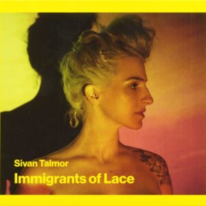 Sivan Talmor - Immigrants Of Lace (CD)