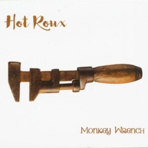 Hot Roux - Monkey Wrench (CD)