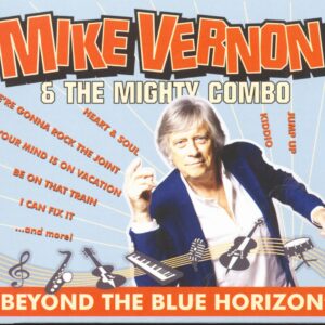 Mike Vernon & The Mighty Combo - Beyond The Blue Horizon (CD)