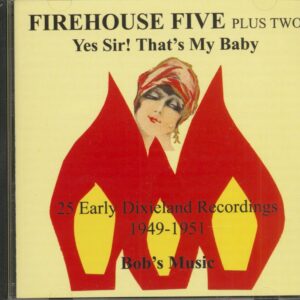 FIREHOUSE FIVE PLUS TWO - Yes Sir! That's My Baby (CD)