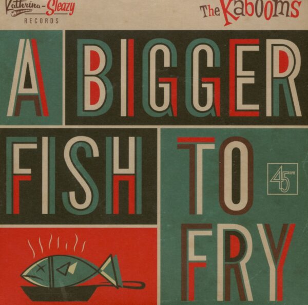 The Kabooms - A Bigger Fish To Fry - Yo No Se (7inch