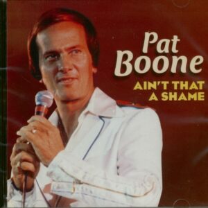 Pat Boone - Ain't That A Shame (CD)