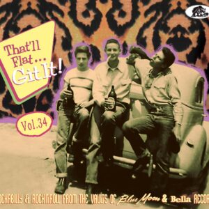 Various - That'll Flat Git It! - Vol.34 - Rockabilly And Rock 'n' Roll From The Vaults Of Blue Moon & Bella Records (CD)