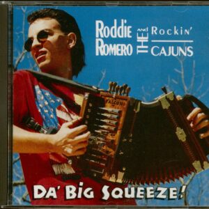 Roddie Romero & The Rockin´Cajuns - Da´ Big Squeeze (CD)