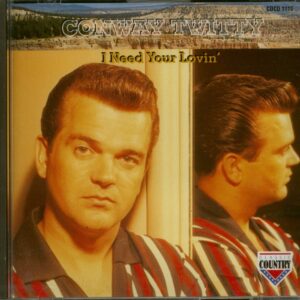 Conway Twitty - I Need Your Lovin' (CD)