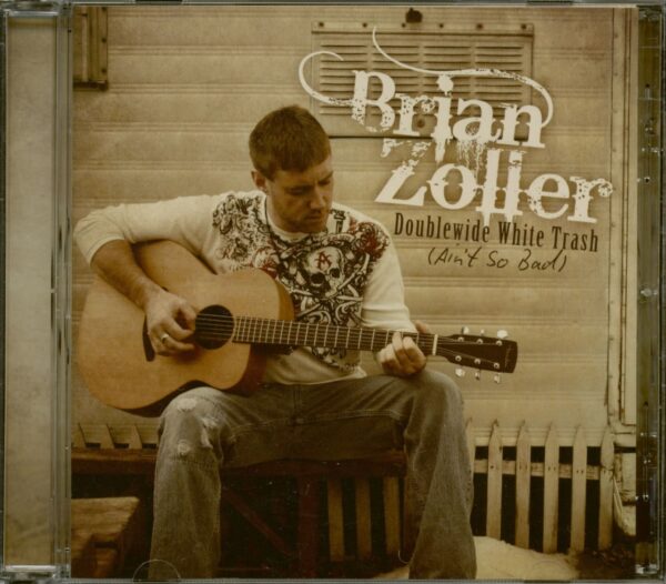 Brian Zoller - Doublewide White Trash - Ain't So Bad (CD)