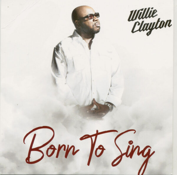 Willie Clayton - Born To Sing (CD)