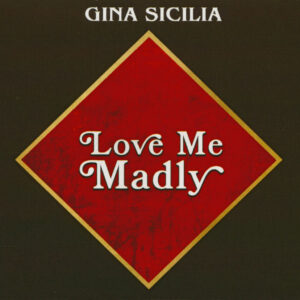 Gina Sicilia - Love Me Madly (CD)