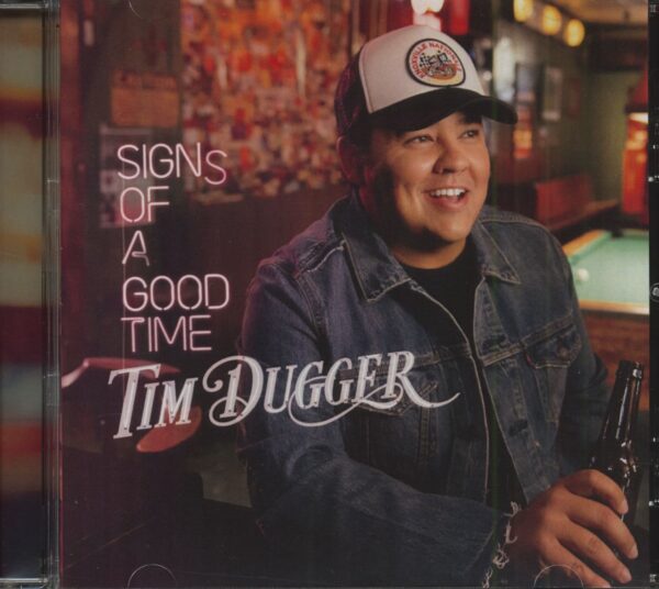 Tim Dugger - Signs Of A Good Time (CD)