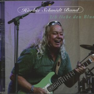 Hörbie Schmidt Band - Ich Liebe Den Blues (CD)