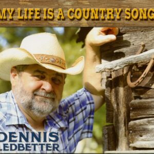 Dennis Ledbetter - My Life Is A Country Song (CD)