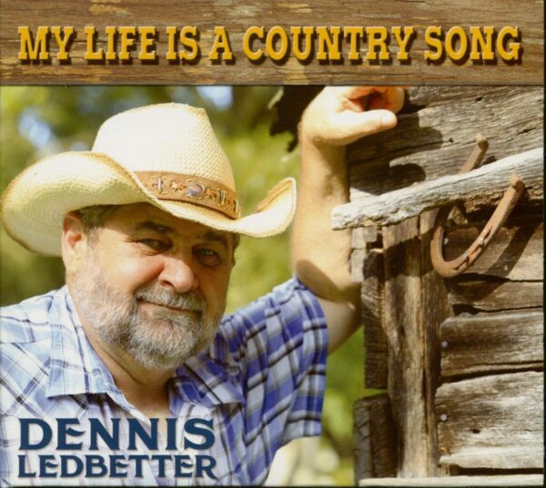 Dennis Ledbetter - My Life Is A Country Song (CD)