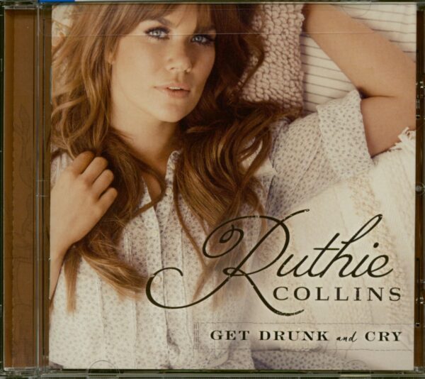 Ruthie Collins - Get Drunk & Cry (CD)