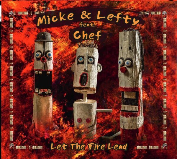 Micke & Lefty - Let The Fire Lead (CD)