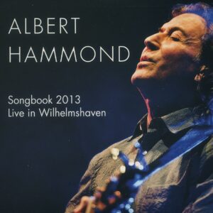 Albert Hammond - Songbook 2013 Live In Wilhelmshaven (2-CD)