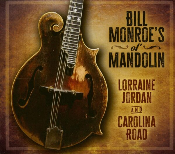 Lorraine Jordan And Carolina Road - Bill Monroe's ol' Mandolin (CD)