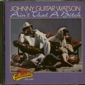 Johnny Guitar Watson - Ain't That A Bitch (CD)