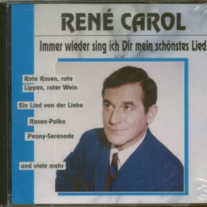 René Carol - Immer Wieder Sing Ich Dir Mein Schönstes Lied (CD)