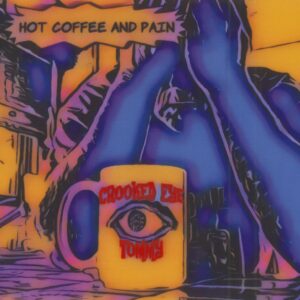 Crooked Eye Tommy - Hot Coffee And Pain (CD)