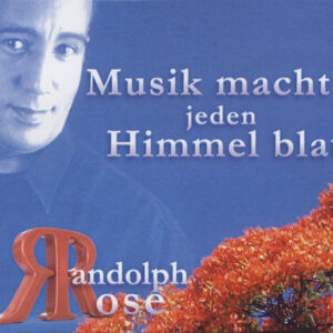 Randolph Rose - Musik macht jeden Himmel blau - Maxi