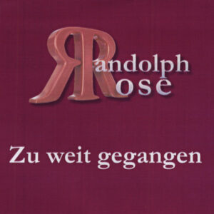 Randolph Rose - Zu weit gegangen - Maxi CD