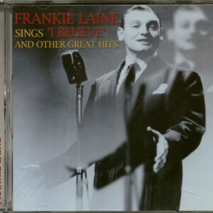 Frankie Laine - Sings I Believe And Other Great Hits (CD)