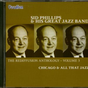 Sid Phillips And His Great Jazz Band - Chicago & All That Jazz - The Rediffusion Anthology - Volume 3 (CD)