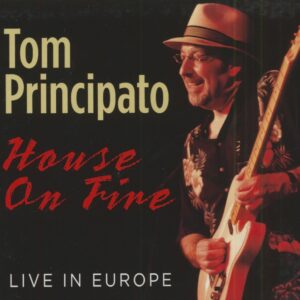 Tom Principato - House On Fire - Live In Europe (CD)