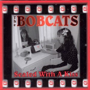 BOBCATS - Sealed With A Kiss (2012)