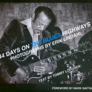 Erik Lindahl & Tommy Löfgren - 44 Days On The Blues Highway - Photographs By Erik Lindahl