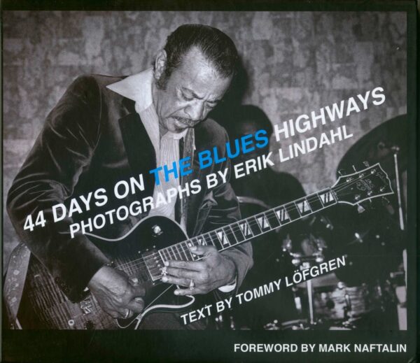 Erik Lindahl & Tommy Löfgren - 44 Days On The Blues Highway - Photographs By Erik Lindahl