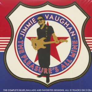 Jimmie Vaughan - The Pleasure's All Mine (2-CD)