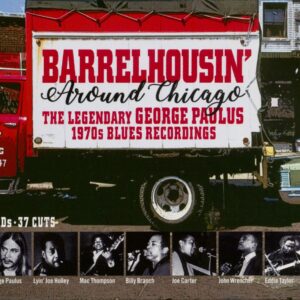 Various - Barrelhousin' Around Chicago: Legendary George Paulus 1970s BluesRecordings (2-CD)