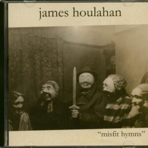 James Houlahan - Misfit Hymns (CD)