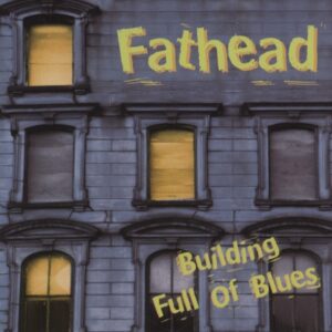 FATHEAD - Building Full Of Blues