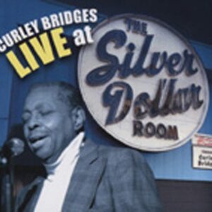 Curley Bridges - Live At The Silver Dollar Room