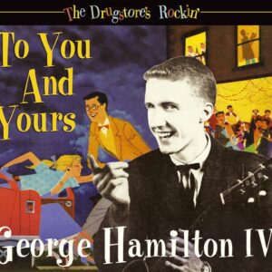 George Hamilton IV - The Drugstore's Rockin' - To You And Yours (CD)