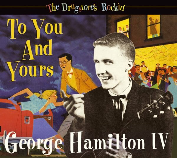 George Hamilton IV - The Drugstore's Rockin' - To You And Yours (CD)