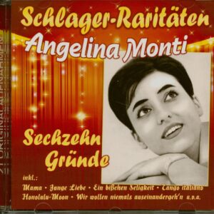 Angelina Monti - Sechzehn Gründe - Schlager Raritäten (CD)