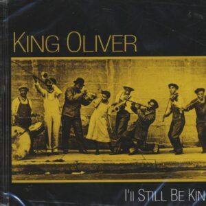 KING OLIVER - I'll Still Be King (CD)