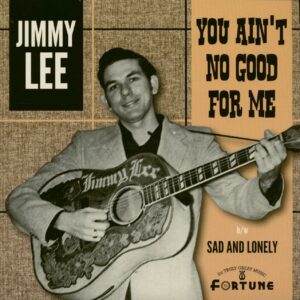 Jimmy Lee - You Ain't No Good For Me - Sad And Lonely (7inch