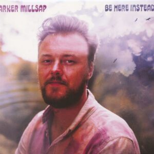 Parker Millsap - Be Here Instead (CD)