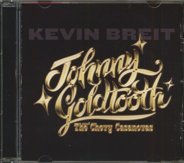 Kevin Breit - Johnny Goldtooth And The Chevy Casanovas (CD)