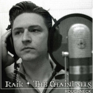 RAIK & The Chainballs - Roughneck