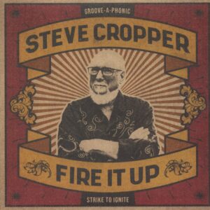 Steve Cropper - Fire It Up (LP 180g Vinyl)