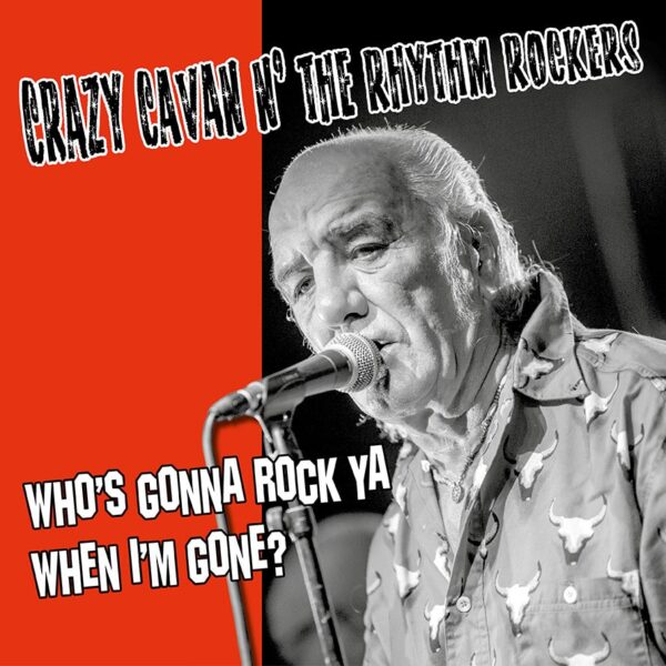 Crazy Cavan & The Rhythm Rockers - Who's Gonna Rock Ya When I'm Gone? (LP