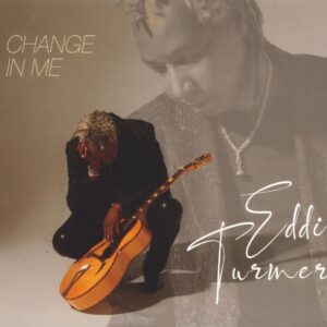 Eddie Turner - Change In Me (CD)