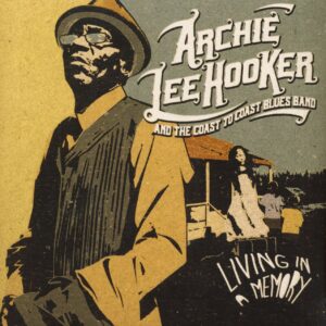 Archie Lee Hooker & The Coast To Coast Blues Band - Living In A Memory (LP