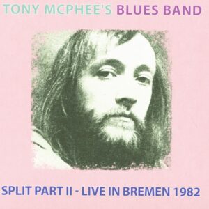 Tony McPhee's Blues Band - Split Part II - Live In Bremen 1982 (CD)