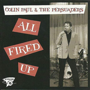 Colin Paul & The Persuaders - All Fired Up